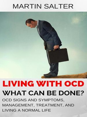 cover image of Living With OCD--What Can Be Done? OCD Signs and Symptoms, Management, Treatment, and Living a Normal Life